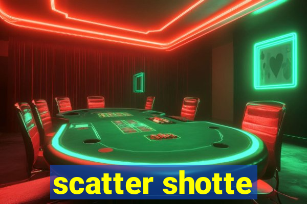 scatter shotte