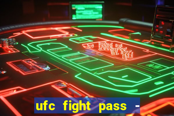 ufc fight pass - tv ao vivo