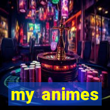 my animes