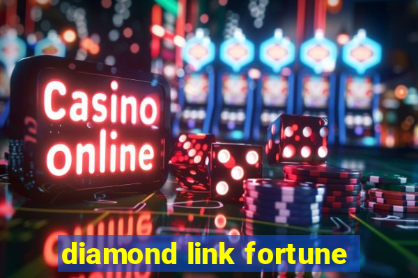 diamond link fortune