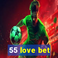 55 love bet