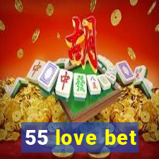 55 love bet