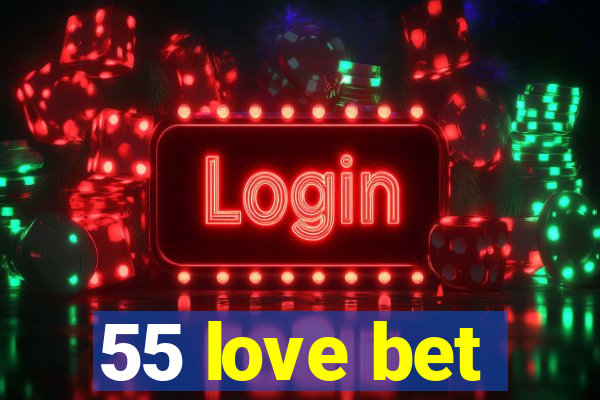 55 love bet