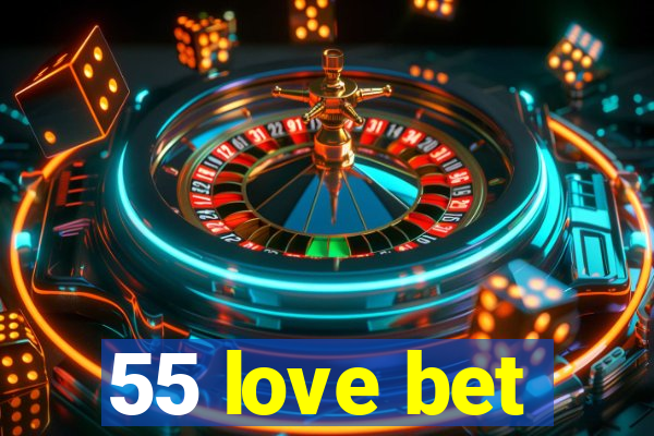 55 love bet