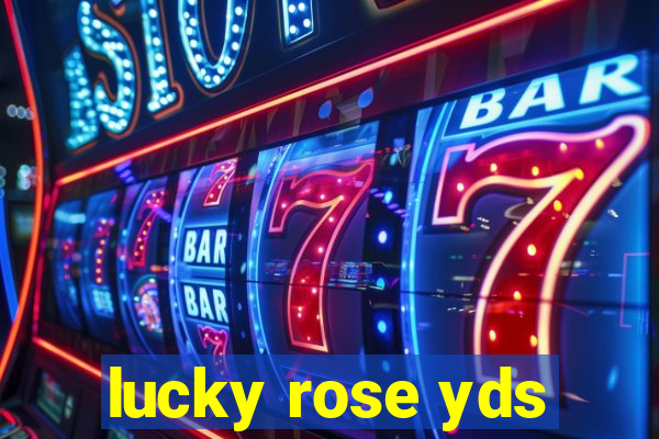 lucky rose yds