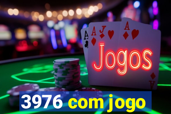 3976 com jogo