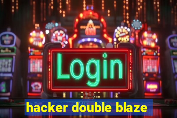 hacker double blaze