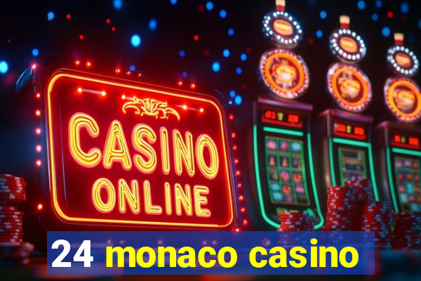 24 monaco casino