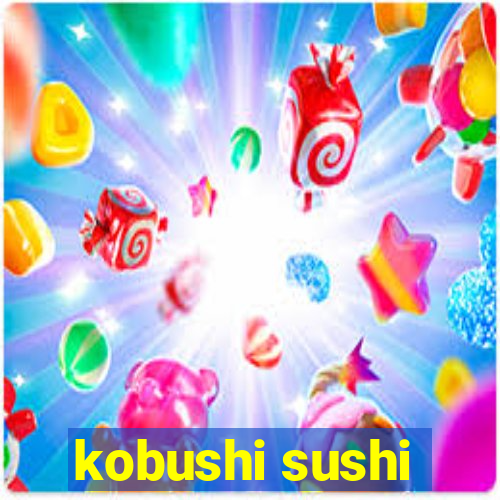 kobushi sushi