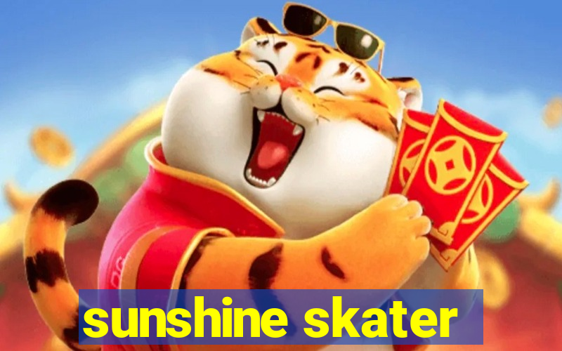 sunshine skater