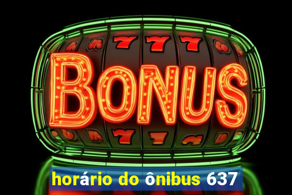 horário do ônibus 637