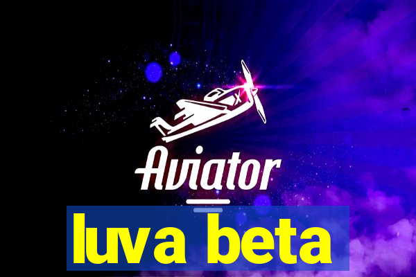 luva beta