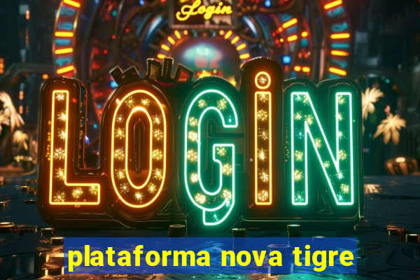 plataforma nova tigre