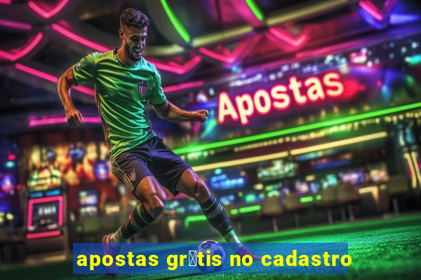 apostas gr谩tis no cadastro