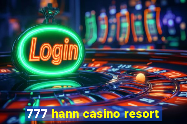 777 hann casino resort