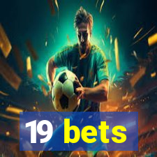 19 bets