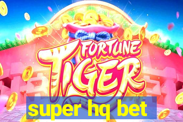 super hq bet