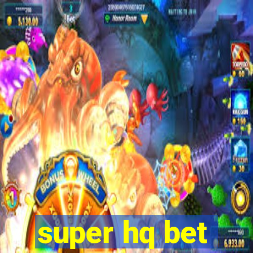 super hq bet