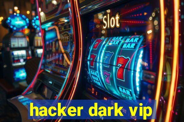 hacker dark vip