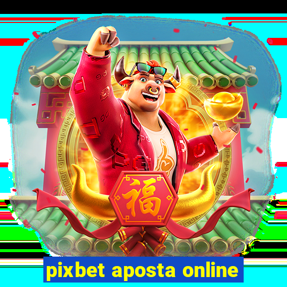 pixbet aposta online