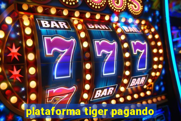 plataforma tiger pagando