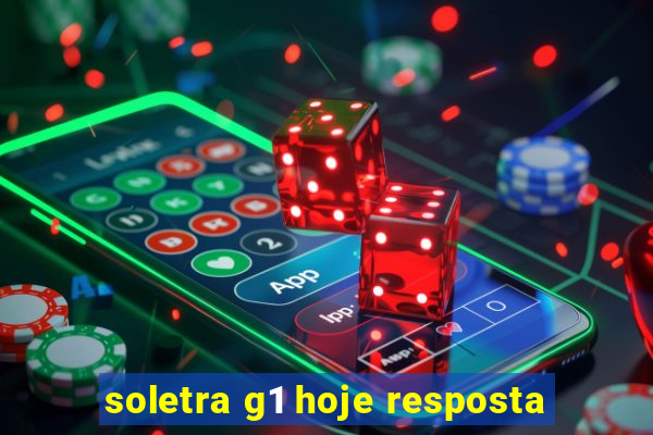 soletra g1 hoje resposta