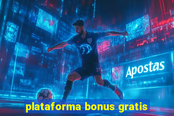 plataforma bonus gratis