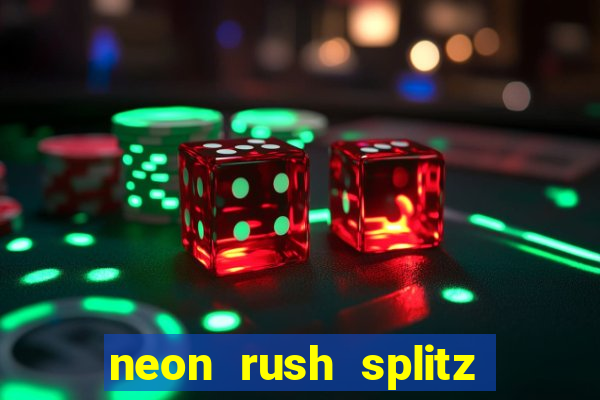 neon rush splitz slot free play