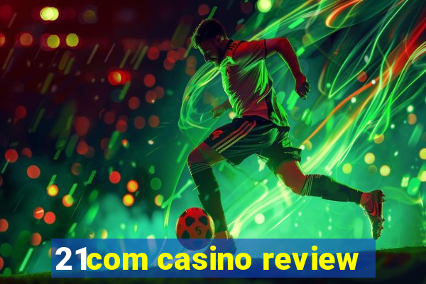 21com casino review