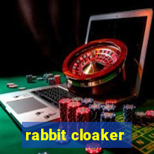 rabbit cloaker