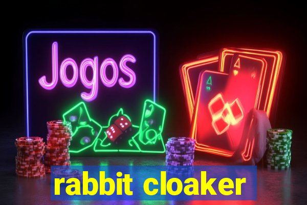 rabbit cloaker