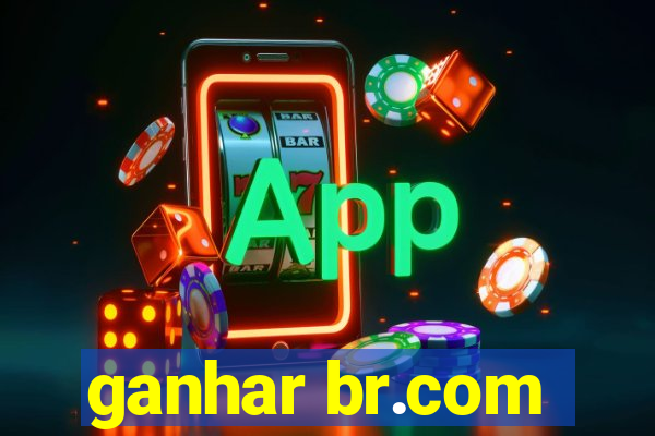 ganhar br.com