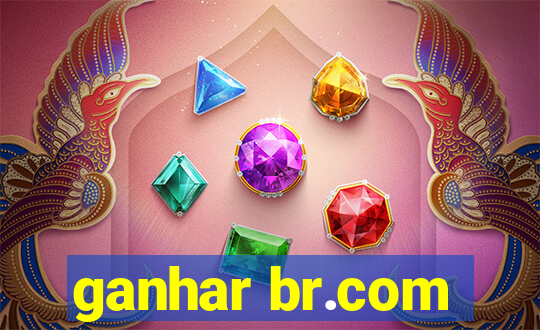 ganhar br.com