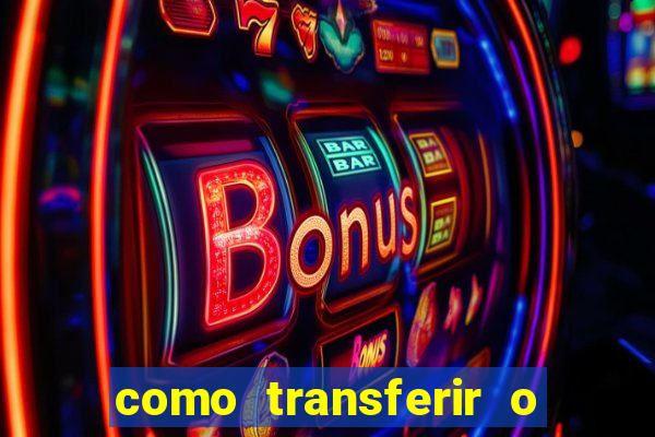 como transferir o dinheiro do fortune tiger