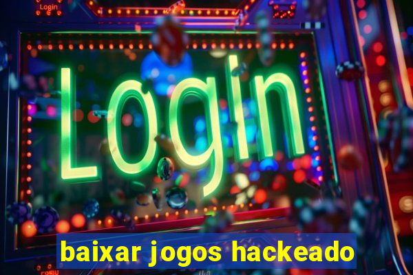 baixar jogos hackeado