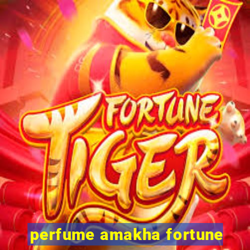 perfume amakha fortune