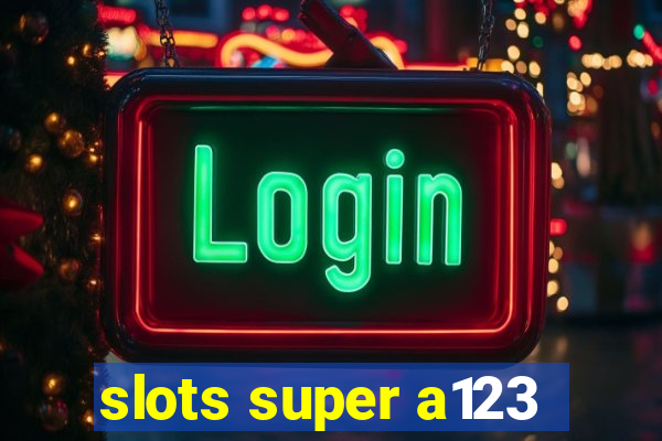 slots super a123