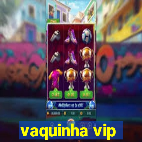 vaquinha vip