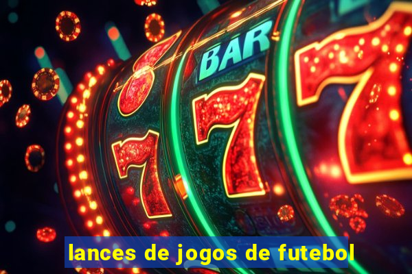 lances de jogos de futebol