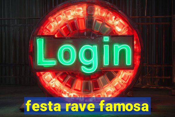 festa rave famosa