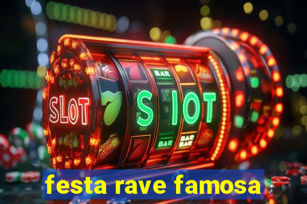 festa rave famosa