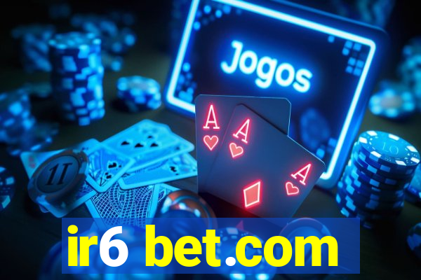 ir6 bet.com