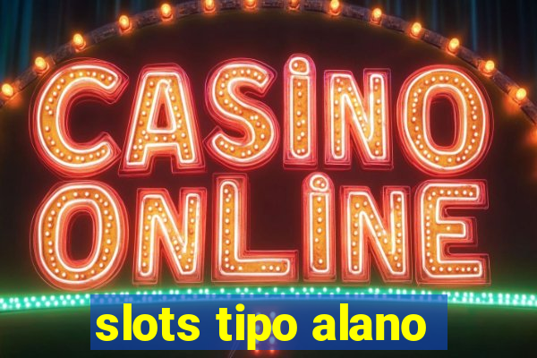 slots tipo alano