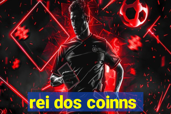 rei dos coinns