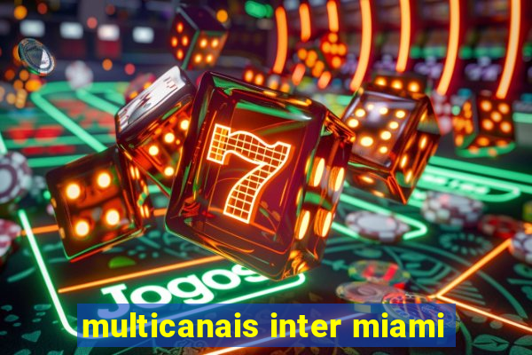 multicanais inter miami