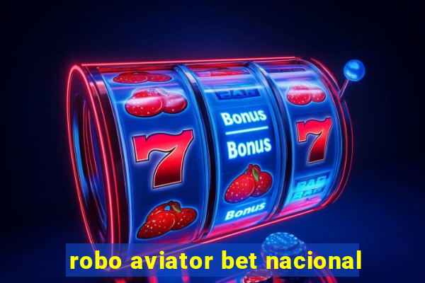 robo aviator bet nacional