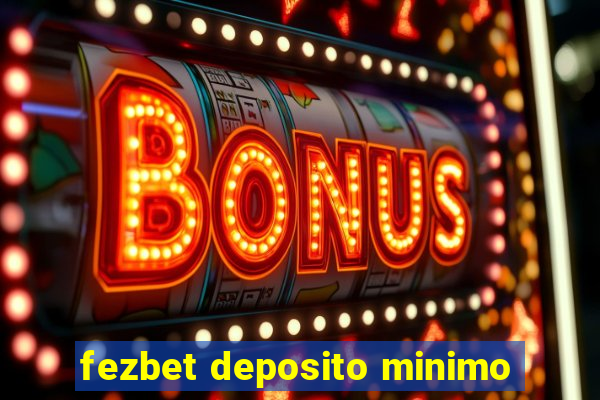 fezbet deposito minimo