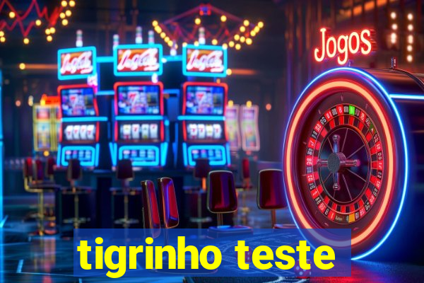 tigrinho teste