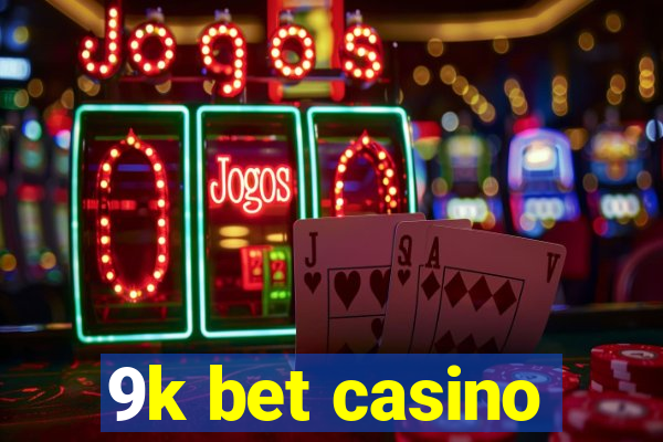 9k bet casino