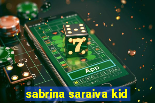 sabrina saraiva kid